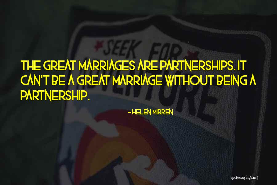 Great Partnerships Quotes By Helen Mirren Great Partnerships Quotes By Helen Mirren