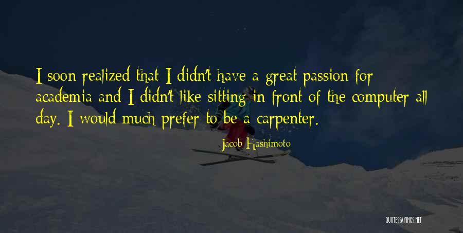Great Passion Quotes By Jacob Hashimoto Great Passion Quotes By Jacob Hashimoto