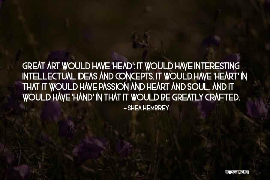 Great Passion Quotes By Shea Hembrey Great Passion Quotes By Shea Hembrey