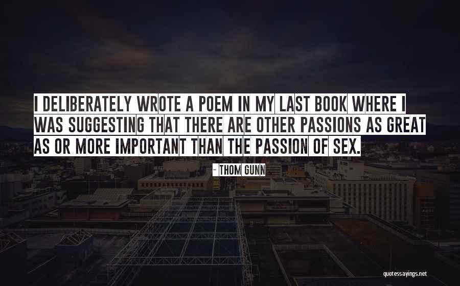 Great Passion Quotes By Thom Gunn Great Passion Quotes By Thom Gunn