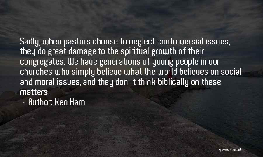 Great Pastors Quotes By Ken Ham