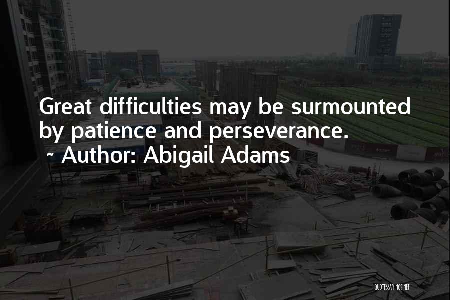 Great Patience Quotes By Abigail Adams