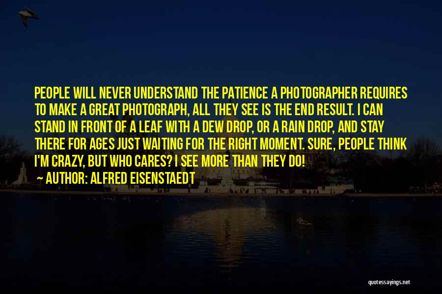 Great Patience Quotes By Alfred Eisenstaedt