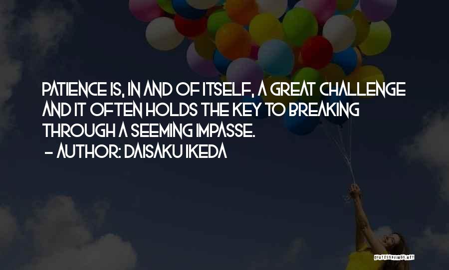 Great Patience Quotes By Daisaku Ikeda