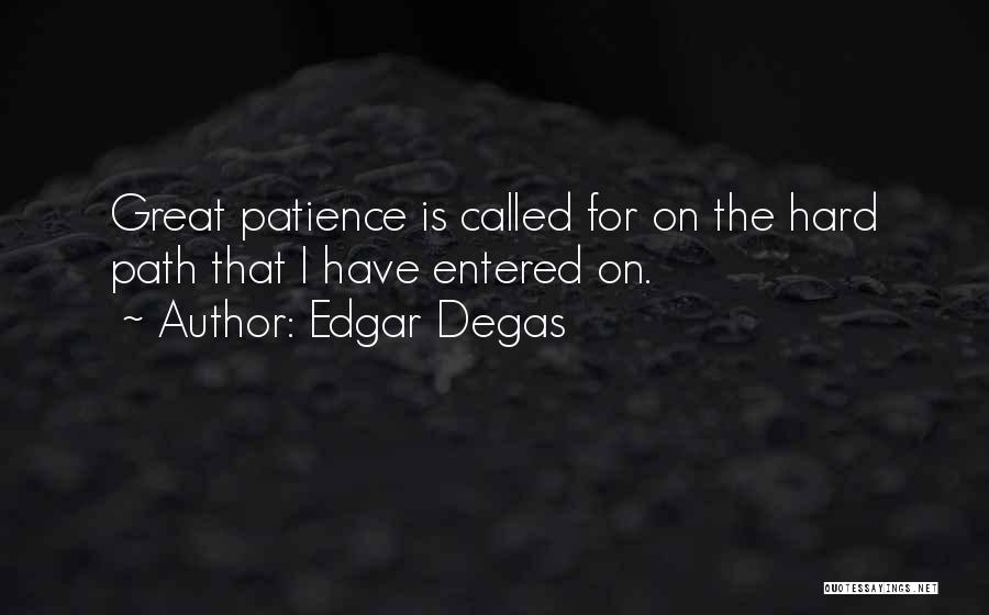 Great Patience Quotes By Edgar Degas