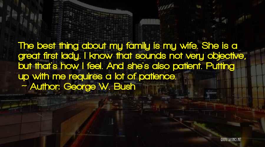 Great Patience Quotes By George W. Bush