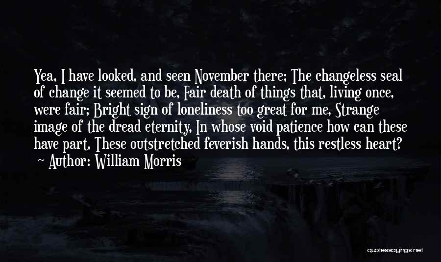 Great Patience Quotes By William Morris