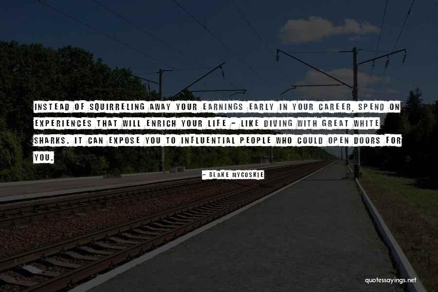Great People In Your Life Quotes By Blake Mycoskie Great People In Your Life Quotes By Blake Mycoskie