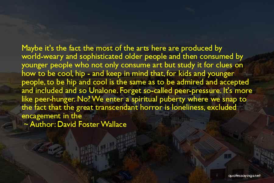 Great People Quotes By David Foster Wallace