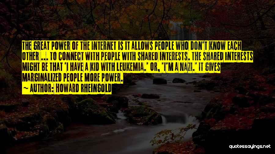 Great People Quotes By Howard Rheingold