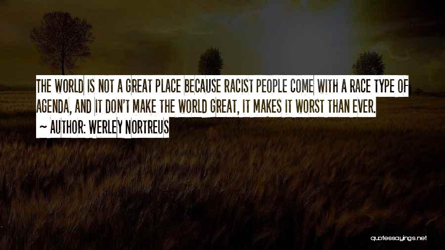 Great People Quotes By Werley Nortreus