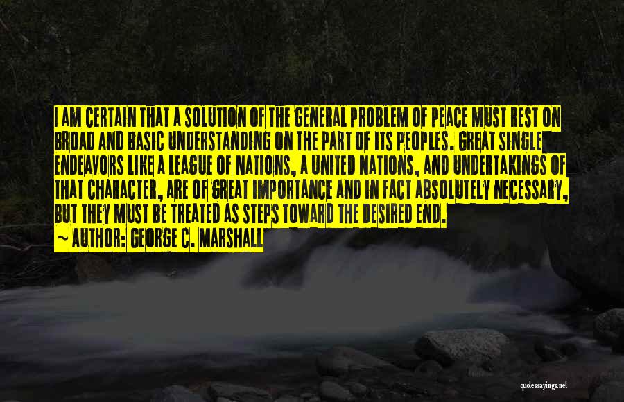 Great Peoples Quotes By George C. Marshall