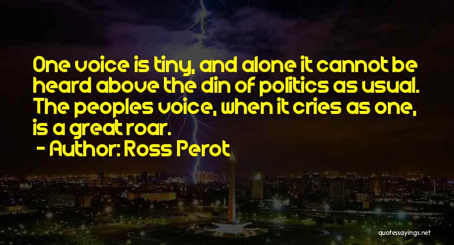 Great Peoples Quotes By Ross Perot