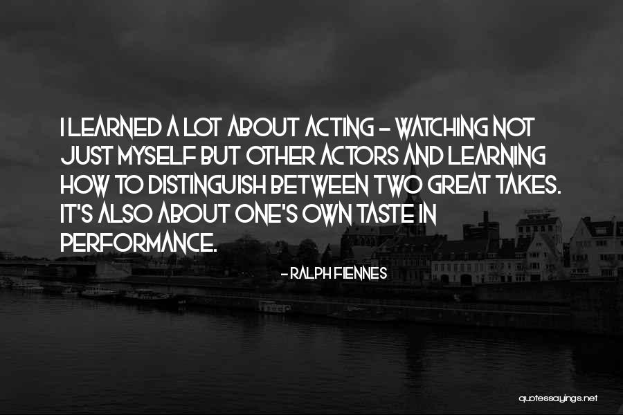 Great Performance Quotes By Ralph Fiennes Great Performance Quotes By Ralph Fiennes
