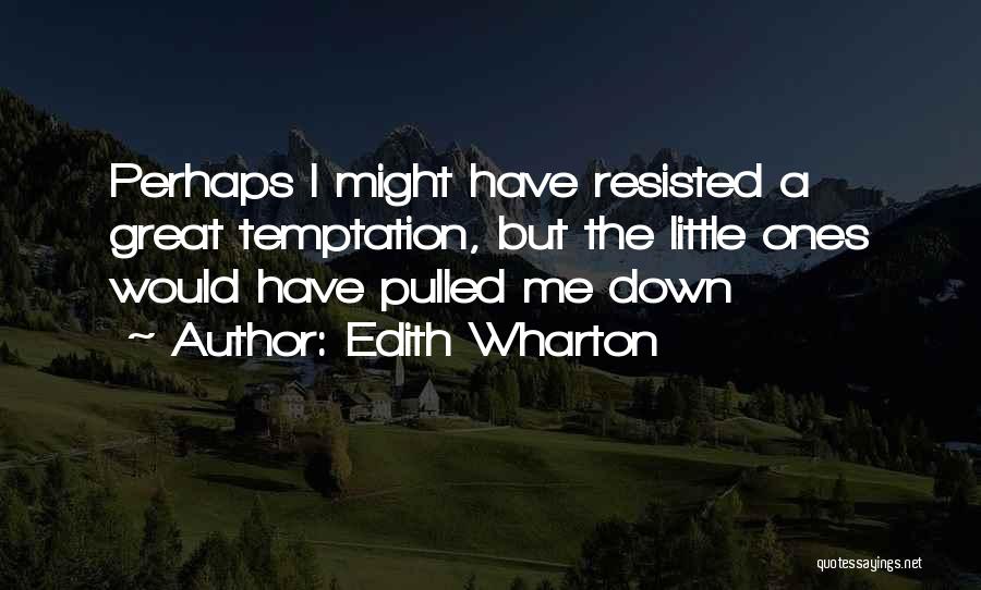 Great Perhaps Quotes By Edith Wharton