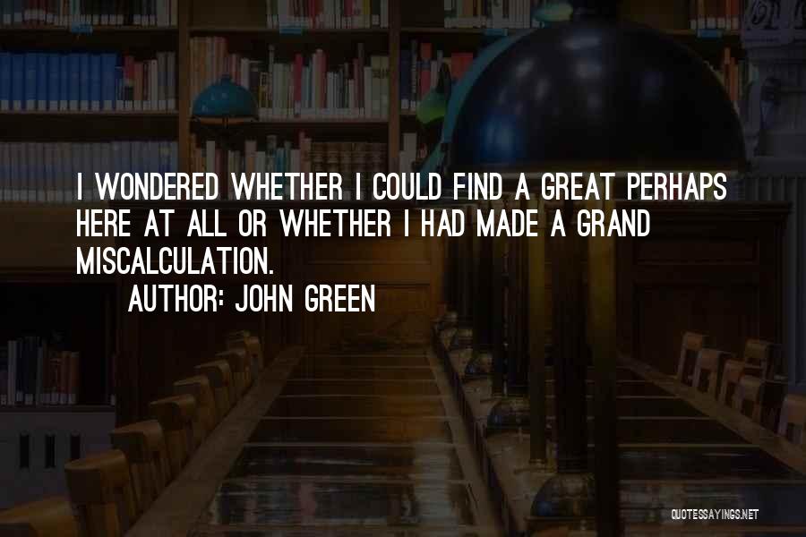 Great Perhaps Quotes By John Green