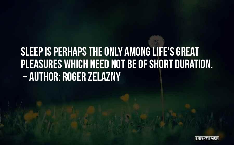 Great Perhaps Quotes By Roger Zelazny