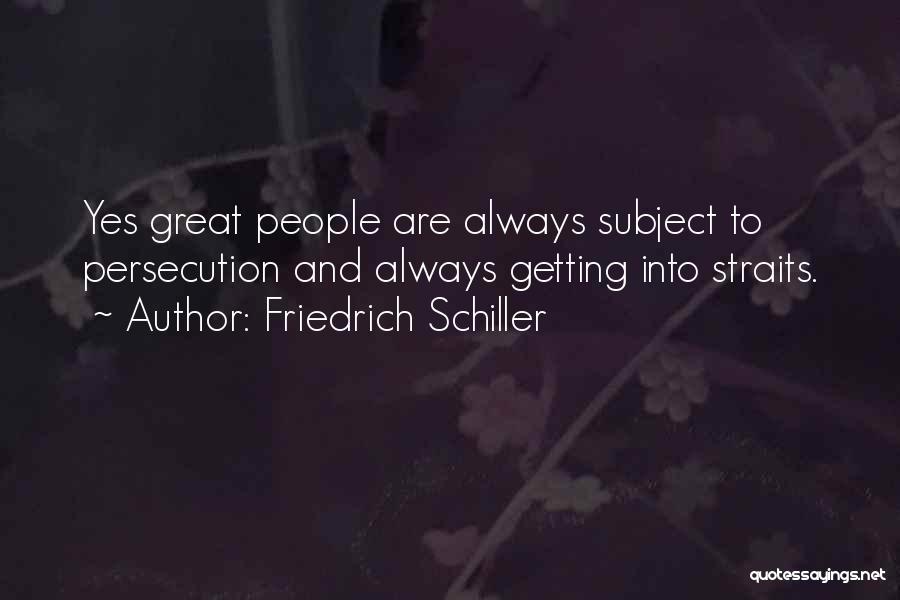Great Persecution Quotes By Friedrich Schiller Great Persecution Quotes By Friedrich Schiller