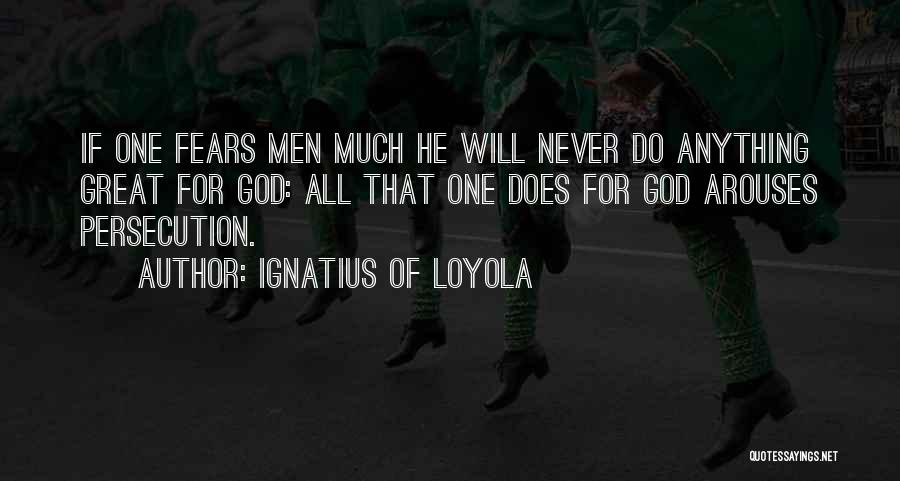 Great Persecution Quotes By Ignatius Of Loyola