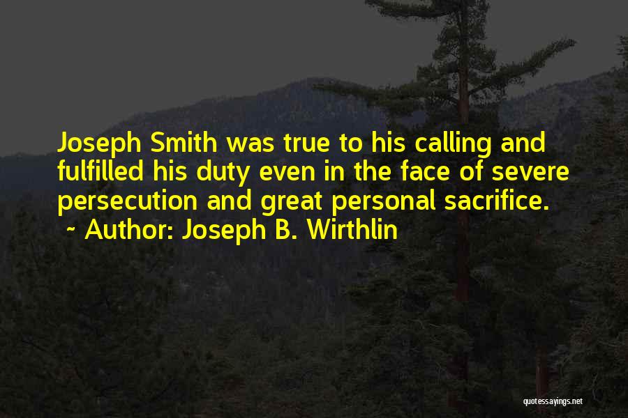 Great Persecution Quotes By Joseph B. Wirthlin