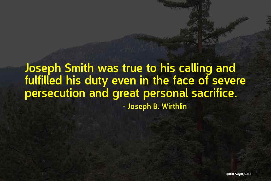 Great Persecution Quotes By Joseph B. Wirthlin