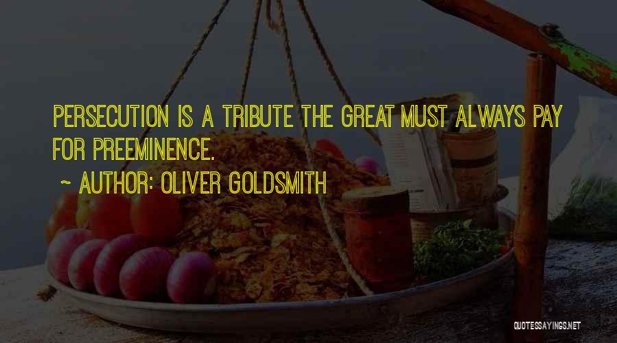 Great Persecution Quotes By Oliver Goldsmith