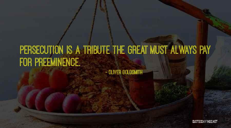 Great Persecution Quotes By Oliver Goldsmith