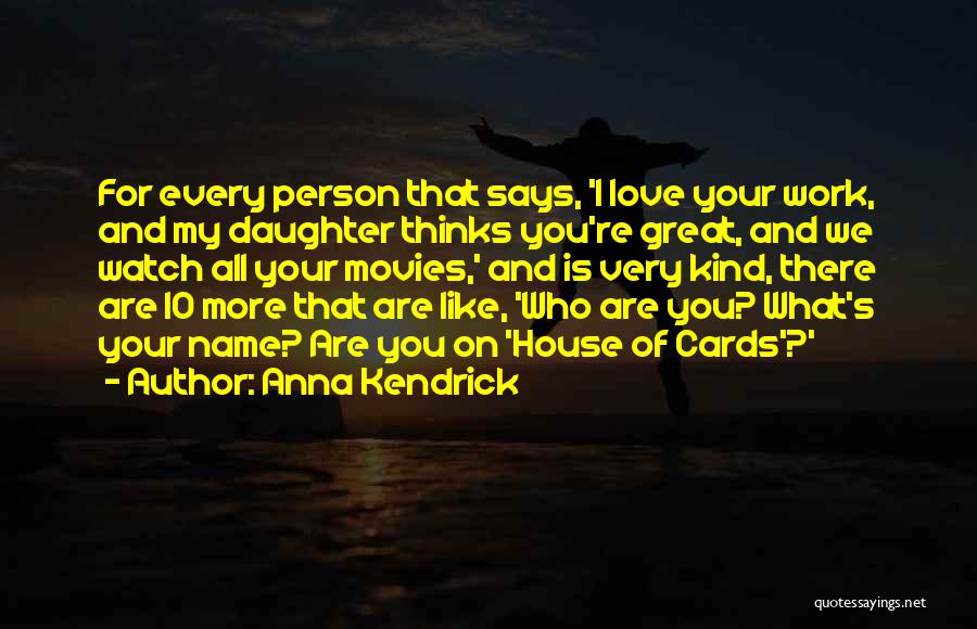 Great Person Love Quotes By Anna Kendrick