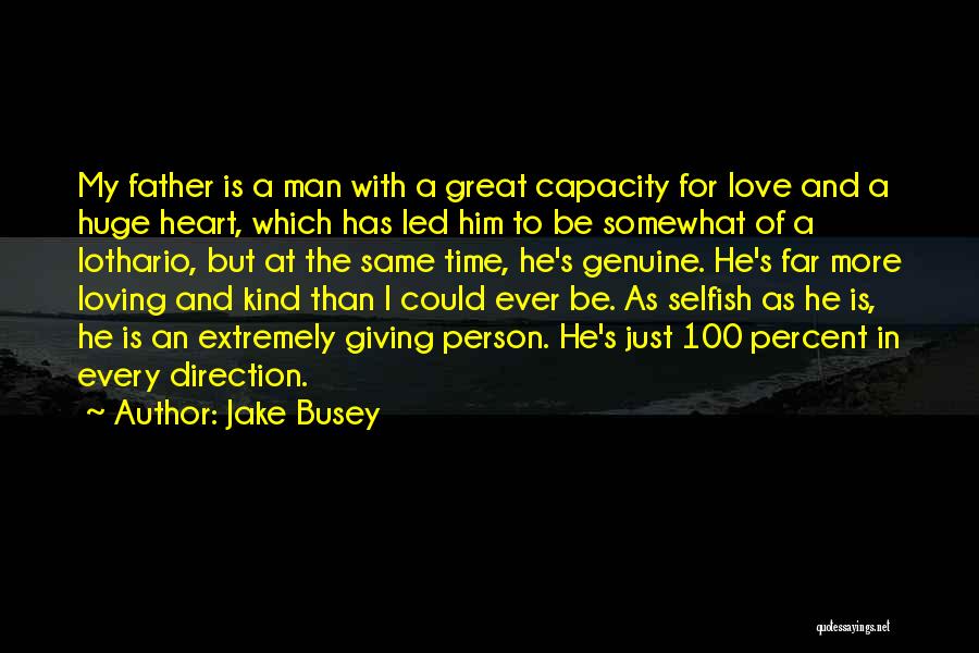 Great Person Love Quotes By Jake Busey