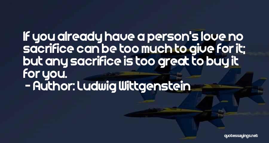 Great Person Love Quotes By Ludwig Wittgenstein