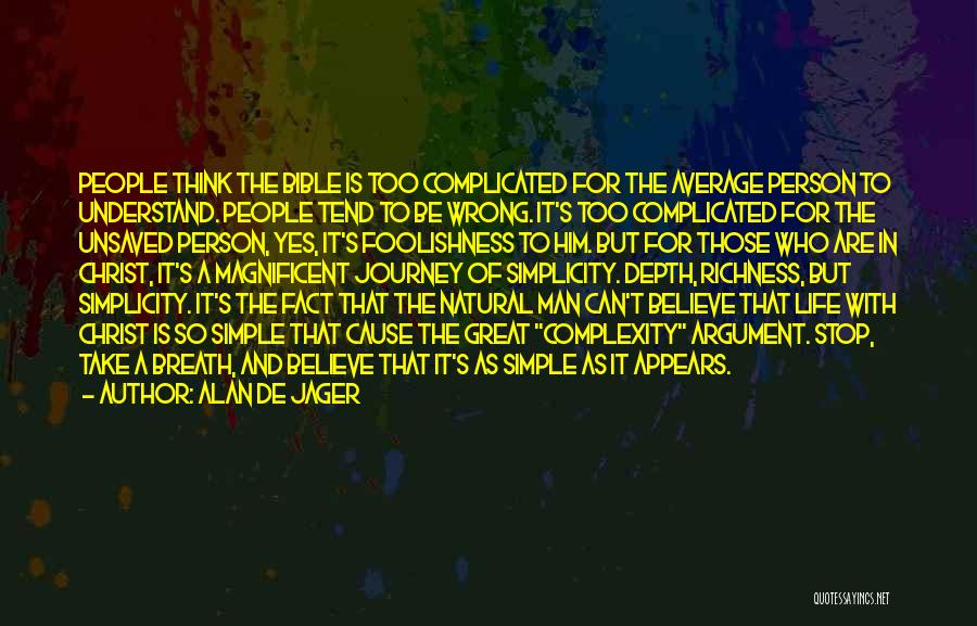 Great Person Quotes By Alan De Jager