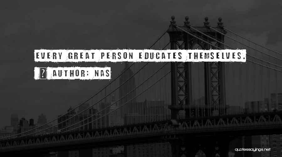 Great Persons Quotes By Nas