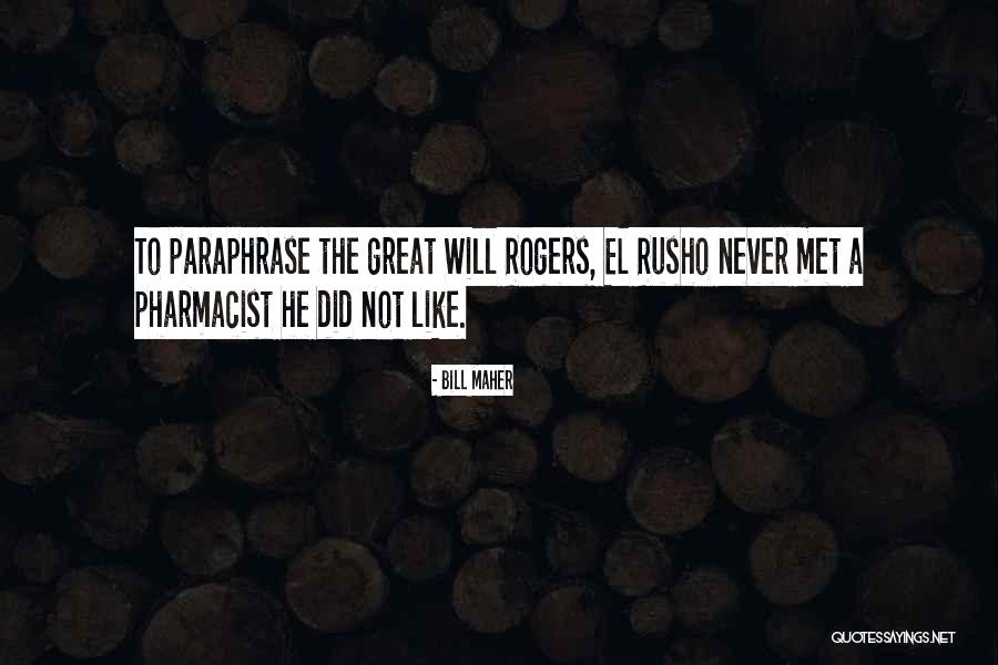 Great Pharmacist Quotes By Bill Maher Great Pharmacist Quotes By Bill Maher