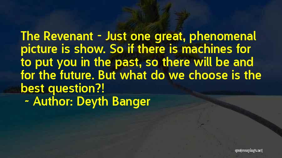 Great Phenomenal Quotes By Deyth Banger