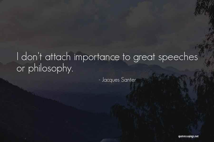 Great Philosophy Quotes By Jacques Santer Great Philosophy Quotes By Jacques Santer