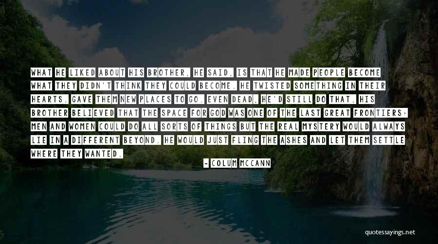 Great Places Quotes By Colum McCann Great Places Quotes By Colum McCann