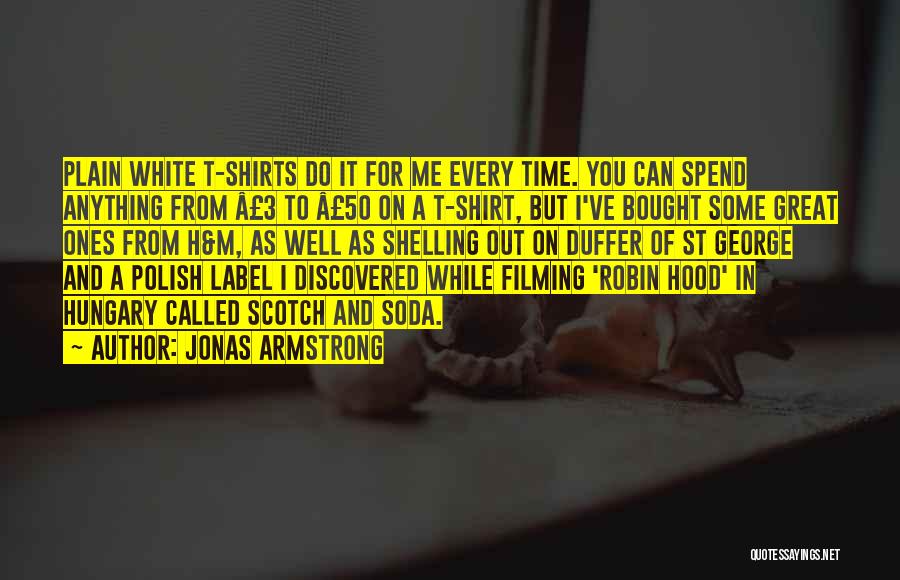 Great Plain Quotes By Jonas Armstrong