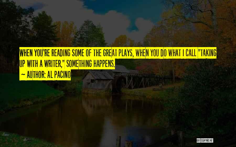 Great Plays Quotes By Al Pacino