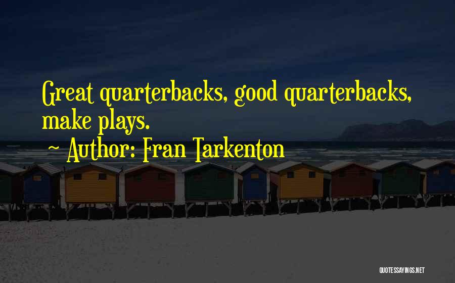 Great Plays Quotes By Fran Tarkenton