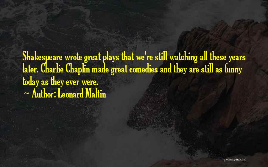 Great Plays Quotes By Leonard Maltin