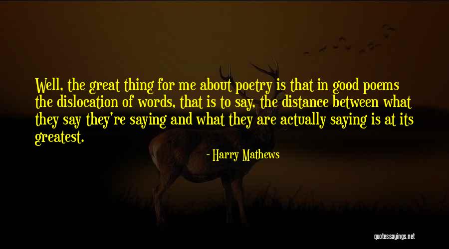 Great Poems Quotes By Harry Mathews Great Poems Quotes By Harry Mathews