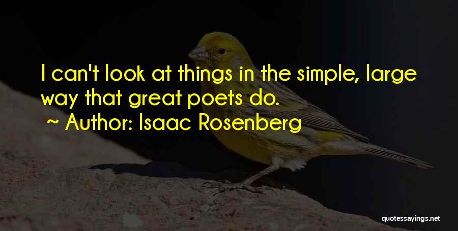 Great Poets Quotes By Isaac Rosenberg