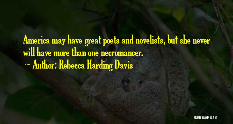 Great Poets Quotes By Rebecca Harding Davis