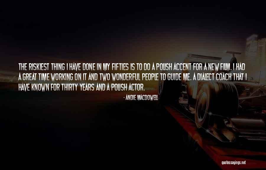 Great Polish Quotes By Andie MacDowell Great Polish Quotes By Andie MacDowell