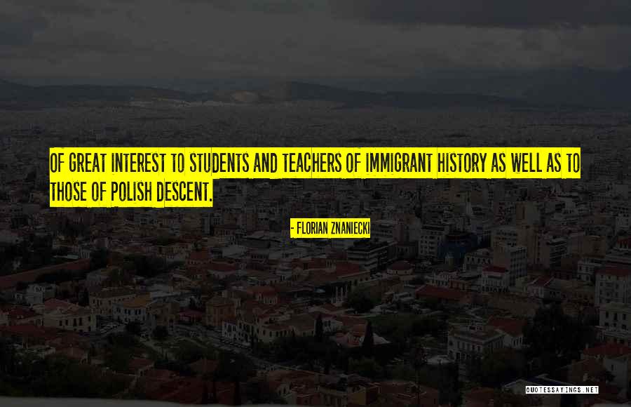 Great Polish Quotes By Florian Znaniecki Great Polish Quotes By Florian Znaniecki