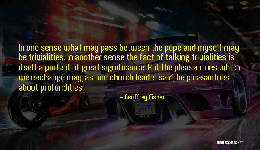 Great Pope Quotes By Geoffrey Fisher