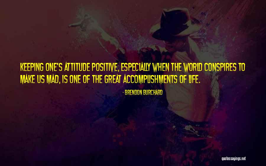 Great Positive Attitude Quotes By Brendon Burchard Great Positive Attitude Quotes By Brendon Burchard