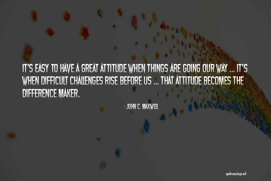 Great Positive Attitude Quotes By John C. Maxwell Great Positive Attitude Quotes By John C. Maxwell