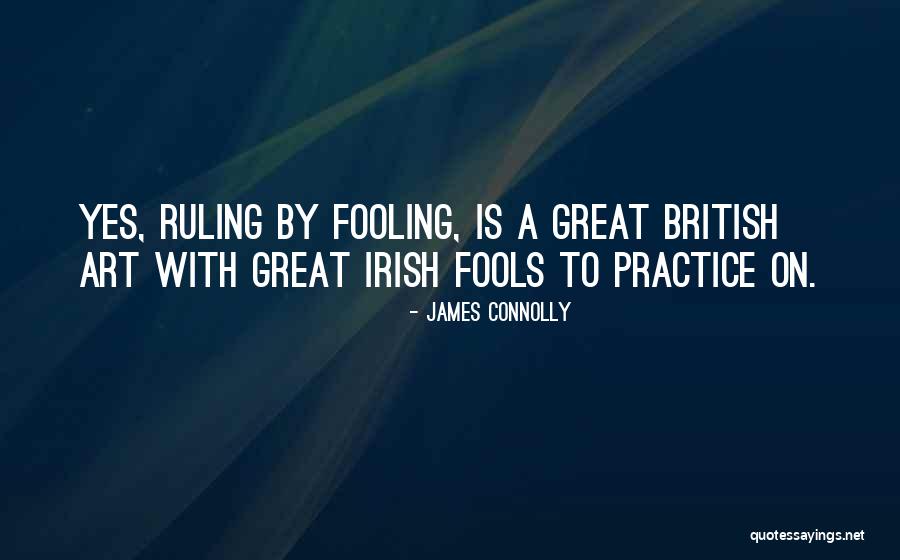 Great Practice Quotes By James Connolly Great Practice Quotes By James Connolly