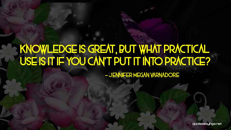 Great Practice Quotes By Jennifer Megan Varnadore Great Practice Quotes By Jennifer Megan Varnadore